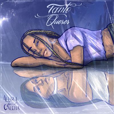 Tanto Querer By ALLIRA, Calena, Cyclope Beatz, Dj Cash's cover