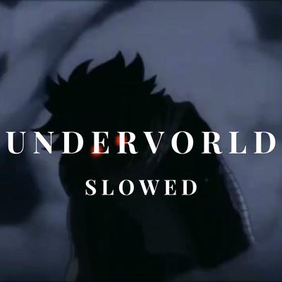 U N D E R V O R L D -- S L O W E D By loueslowy's cover