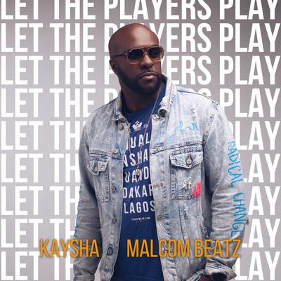 Let the Players Play By Kaysha, Malcom Beatz's cover