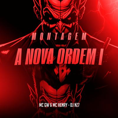 Montagem - A Nova Ordem II By Mc Gw, Mc Henry MDM, DJ Nz7's cover