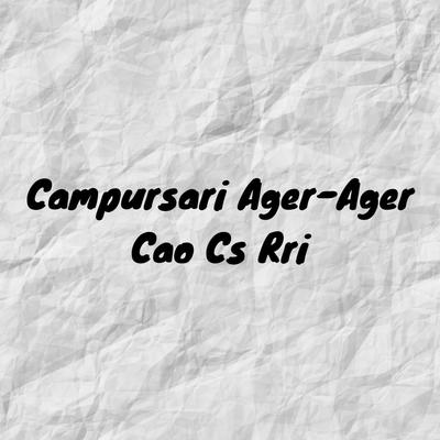 Campursari Ager-Ager Cao Cs Rri's cover