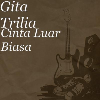 Cinta Luar Biasa By Gita Trilia's cover
