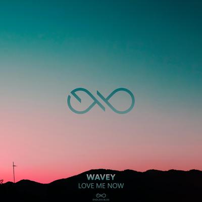 Love Me Now By Wavey's cover