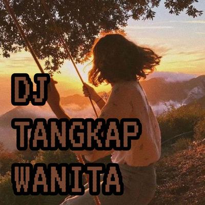 DJ TANGKAP WANITA's cover
