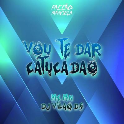 Vou Te Dar Catucadão By DJ Vilão DS, MC MN's cover