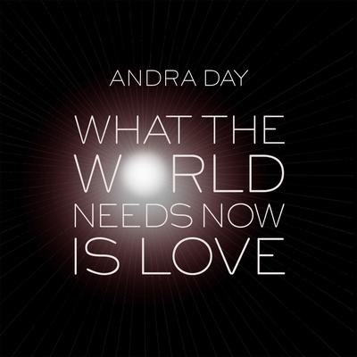 What the World Needs Now Is Love By Andra Day's cover