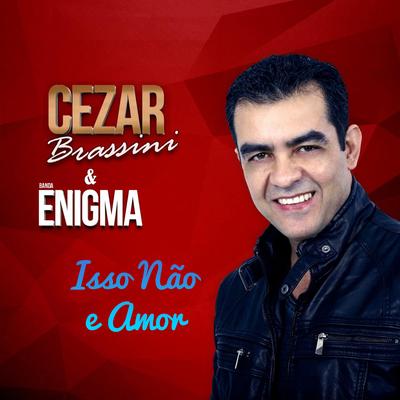 Isso Não e Amor By Cezar Brassini E Banda Enigma's cover
