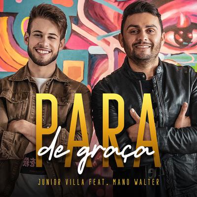 Para de Graça By Junior Villa, Mano Walter's cover