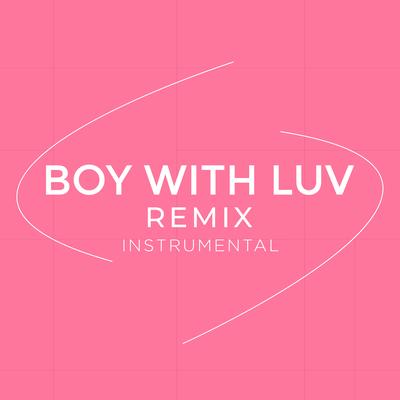 Boy With Luv (Remix) [Instrumental]'s cover