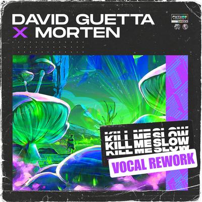 Kill Me Slow (Vocal Rework) By David Guetta, MORTEN's cover