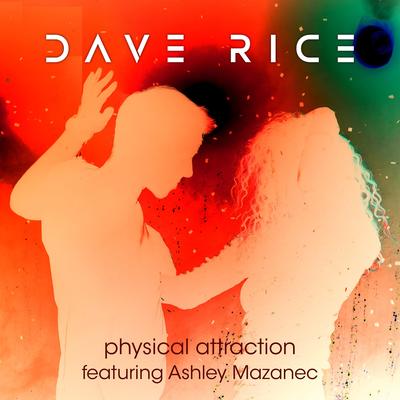 Physical Attraction By Dave Rice, Ashley Mazanec's cover
