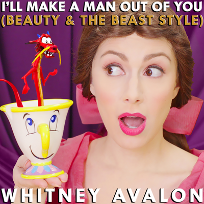 I'll Make a Man Out of You (Beauty & the Beast Style) By Whitney Avalon's cover