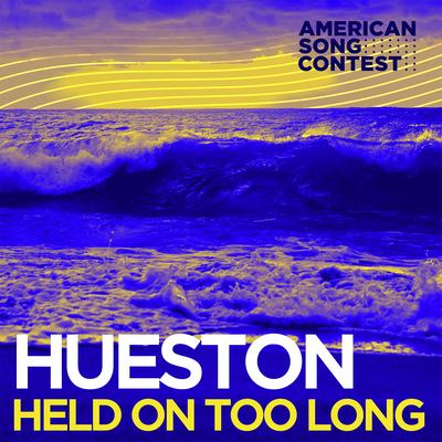 Held On Too Long (From “American Song Contest”) By Hueston's cover