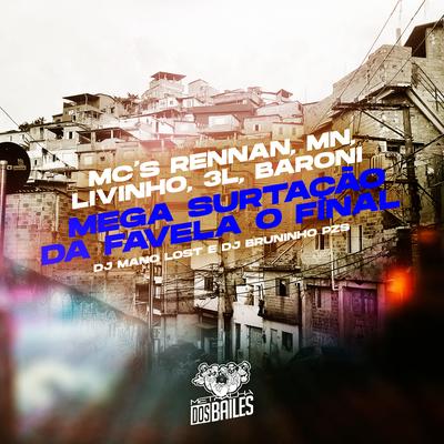 Mega Surtação da Favela o Final By Mc Rennan, MC MN, Mc Livinho, MC 3L, MC Baroni's cover