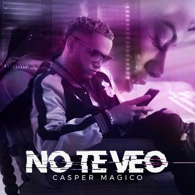 No Te Veo By Casper Mágico's cover