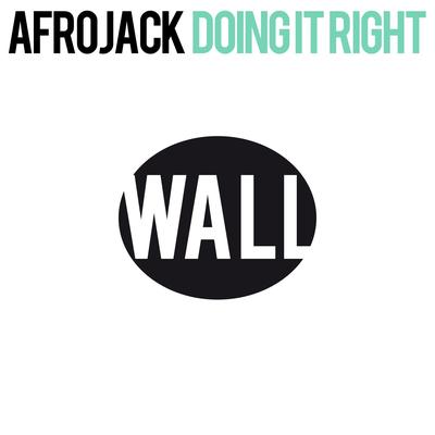 Doing It Right By AFROJACK's cover