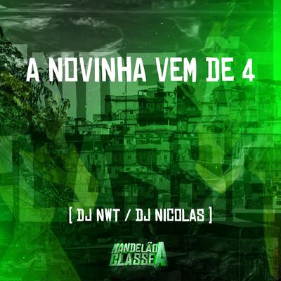 A Novinha Vem de 4 By dj nwt, DJ Nicolas's cover