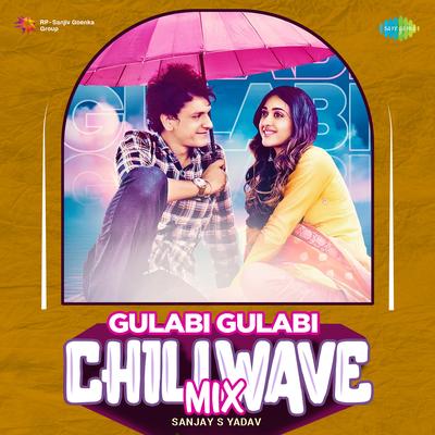 Gulabi Gulabi - Chillwave Mix By Sanjay S Yadav, Vishal Mishra, Shreya Ghoshal's cover
