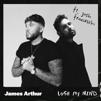 Lose My Mind (feat. Josh Franceschi) By James Arthur, Josh Franceschi, You Me At Six's cover