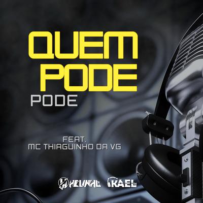 Quem Pode, Pode By DJ Helinho, DJ Kael, MC Thiaguinho da VG's cover