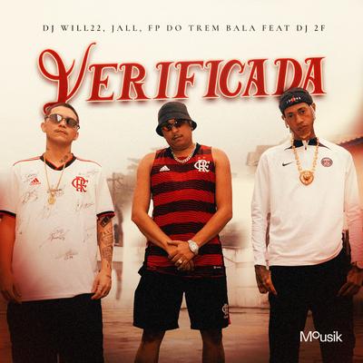 Verificada By DJ Will22, Jall, Mousik, DJ 2F, FP do Trem Bala's cover