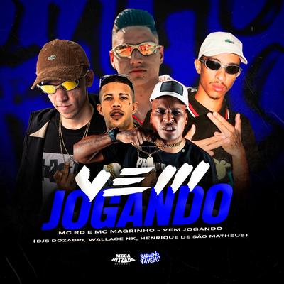 Vem Jogando By Mc RD, DJ Dozabri, Mc Magrinho, DJ Wallace NK, dj henrique de são mateus's cover