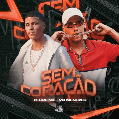 Sem Coração By Felipe NG, MC Menezes, Estúdio Favela Records's cover