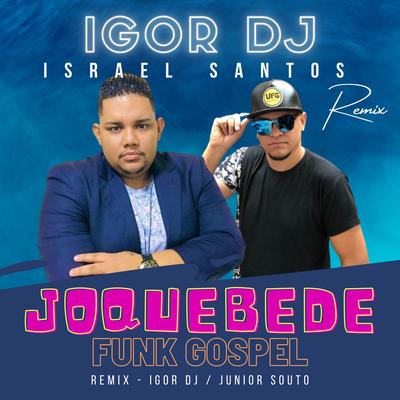 Joquebede (Funk Gospel Remix) By Igor Dj, Israel Santos's cover