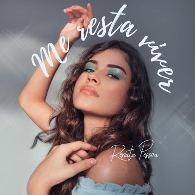 Me Resta Viver By Renata Pessoa's cover