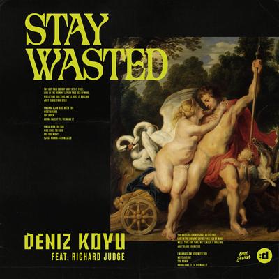 Stay Wasted (feat. Richard Judge) By Deniz Koyu, Richard Judge's cover