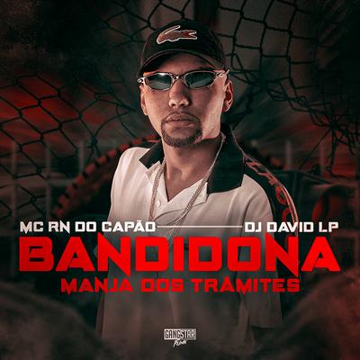 Bandidona Manja dos Trâmites By MC RN do Capão, DJ David LP's cover