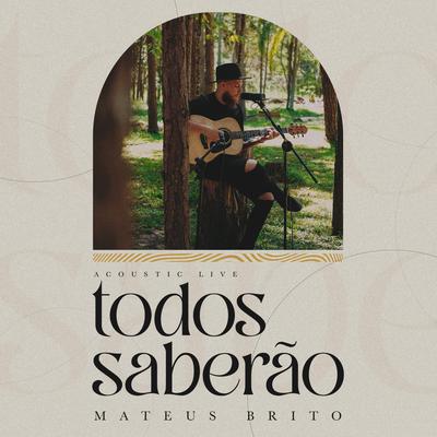 Todos Saberão (Acústico) By Mateus Brito's cover