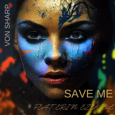 Save Me (feat. Erin Ezekiel) By Von Sharp, Erin Ezekiel's cover