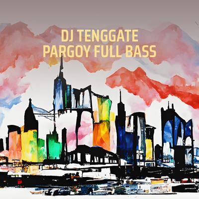 Dj Tenggate Pargoy Full Bass By DJ MINION, ALIZ JOEZ's cover