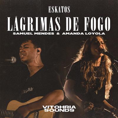Lágrimas de Fogo By Samuel Mendes, Amanda Loyola, VITOHRIA SOUNDS's cover