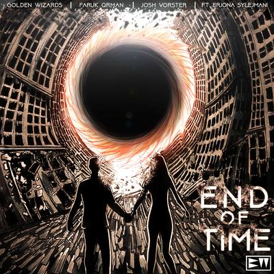 End Of Time By Faruk Orman, Josh Vorster, Erjona Sylejmani, Golden Wizards's cover