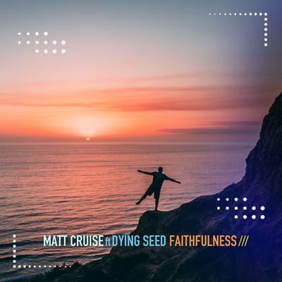 Faithfulness By Matt Cruise, Dying Seed's cover