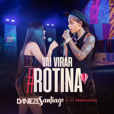 Vai Virar Rotina By Danieze Santiago, VT Kebradeira's cover
