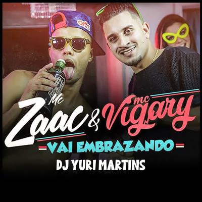 Vai Embrazando By ZAAC, MC Vigary, DJ Yuri Martins's cover