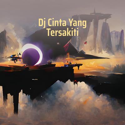 Dj Cinta Yang Tersakiti's cover