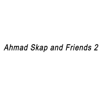 Ahmad Skap and Friends 2's cover