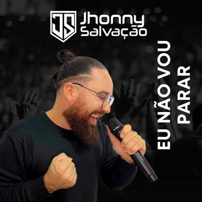 Eu Não Vou Parar By Jhonny Salvação's cover