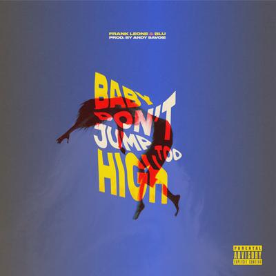 Baby, Don't Jump Too High's cover