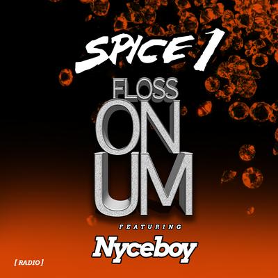 Floss on Um (Radio) By Spice 1, Nyceboy's cover