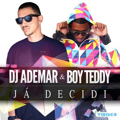 Já Decidi By Boy Teddy, DJ Ademar's cover