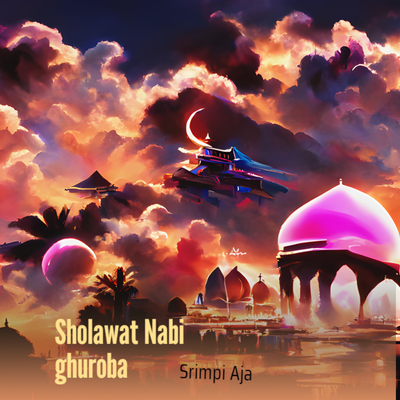 Sholawat Nabi Ghuroba's cover