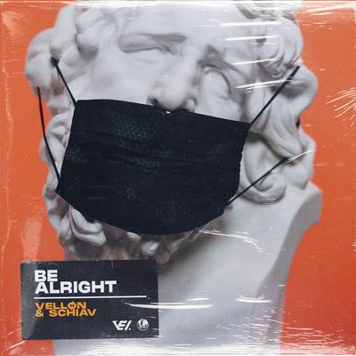 Be Alright By VELLØN, Schiav's cover