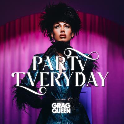 Party Everyday By Grag Queen's cover