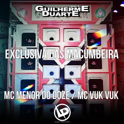 Exclusiva das Macumbeira By MC MENOR DO DOZE, Mc Vuk Vuk, DJ GUILHERME DUARTE's cover