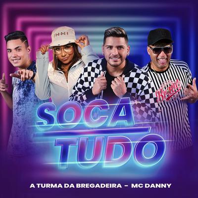 Soca Tudo By Turma da Bregadeira, Mc Danny's cover